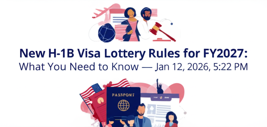 New H-1B Visa Lottery Rules for FY2027: What You Need to Know — Jan 12, 2026, 5:22 PM - Concept